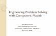 Engineering Problem Solving with Computers: Matlabblanchard.ep.wisc.edu/PublicMatlab/Overview/Course...Engineering Problem Solving with Computers: Matlab Jake Blanchard blanchard@engr.wisc.edu