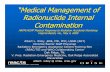 “Medical Management of Radionuclide Internal …€œMedical Management of Radionuclide Internal Contamination AAPM/ACMP Medical Response to Radiation Accidents Workshop Virginia