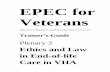EPEC for Veterans - We Honor Veterans · EPEC for Veterans, ... Landmark bioethics legal cases have ... forum for the discussion of end-of-life decision making and a mechanism to