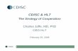 CDISC & HL7 · CDISC & HL7 The Strategy of Cooperation Charles Jaffe, MD, PhD CEO HL7 February 25, 2008