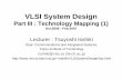VLSI System Design - Isshiki laboratory · VLSI System Design Part III : Technology Mapping (1) Oct.2006 - Feb.2007 Lecturer : Tsuyoshi Isshiki Dept. Communications and Integrated