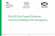 The EU Pet Travel Scheme: How to Complete Pet …apha.defra.gov.uk/external-operations-admin/library/documents/...ET159 (Rev. 04/18) Page 1 of 19 The EU Pet Travel Scheme: How to Complete