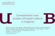 Comparative case studies of health reform in Englandhrep.lshtm.ac.uk/publications/seminar nov 2009/Case studies_Powell... · Comparative case studies of health reform in England ...