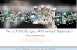 The IoT Challenges-A Practical Approach …APHRDI/2016/12_D… · solutions for control and monitoring, … RFID based ... • Embedded devices: RFID or wireless sensor ... This requires