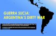 GUERRA SUCIA ARGENTINA’S DIRTY WARmisslschroeder.weebly.com/uploads/2/2/9/9/22991374/argentina_dirty... · GUERRA SUCIA: ARGENTINA’S DIRTY WAR ... The Montoneros were a communist