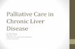 Palliative Care in Chronic Liver Diseasepalliativecare.med.ubc.ca/files/2014/12/LiverDiseaseMYeung.pdf · Palliative Care in Chronic Liver Disease Dr. Moe Yeung MD, BSc, CCFP Palliative