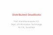 Distributed Deadlocks - NPTEL · detection algorithm. If deadlock is detected, the system recovers from it by ... Distributed Deadlocks ...
