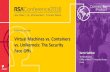 Virtual Machines vs. Containers vs. Unikernels: The … ID: #RSAC Samir Saklikar Virtual Machines vs. Containers vs. Unikernels: The Security Face-Offs CCS-T08 Technical Lead, Office