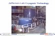 JLab Cryogenic Technology - Jefferson Lab | Exploring … Cryo Technology.pdfJefferson Lab Cryogenic Technology Thomas Jefferson National Accelerator Facility Operated by the Southeastern