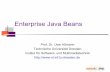 Enterprise Java Beans - TU Dresden · Enterprise Java Beans ... system Messaging Client C++ Client Servlet JSP ... 12 The Parts of an EJB - The Enterprise Bean Class