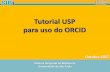 Tutorial USP para uso do ORCID - sibi.usp.br USP para uso do ORCID . ... Insira seu nº USP e senha USP . Autenticação ORCiD USP . ... 10/23/2017 9:02:40 AM ...
