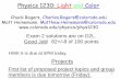 Physics 1230: Light and Color - University of Colorado … · 1.5 2 2.5 3 3.5 s Score Exam 2 Histogram Average: 82+/-8 of 100 points. 3 Physics 1230: Light and Color Chuck ... Refraction