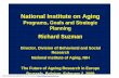 National Institute on Aging - ERA-AGE2era-age.group.shef.ac.uk/assets/files/Richard Suzman.pdf · National Institute on Aging Office of the Director ... and the aging brain. ... •