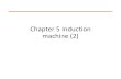 Chapter 5 Induction machine (2) - IPFWli/slides/ch05-2 Sli.pdf · Construction •Core: cylindrical, constructed from stacked laminations, having a number of evenly spaced slots,