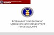 Employees’ Compensation Operations and … and Management Portal (ECOMP) ... Quicker adjudication of claims promotes faster intervention in cases requiring disability management.