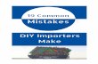 19 DIY Import Mistakes watermarked - Amazon S3DIY...Common Mistakes Made by DIY ... more employees you have, the bigger your warehouse, the nicer your car, the bigger ... 19 DIY Import