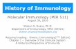 History of Immunology - Buffalo, NY of Immunology Molecular Immunology ... analysis to immunology Robert Koch ... Discovered causative agent and testing methods for tuberculosis, anthrax