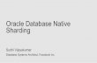 Oracle Database Native Sharding · Oracle Database Native Sharding Sudhi Vijayakumar Database Systems Architect, Facebook Inc . Agenda ... • Metallica, Hans Zimmer and Baby Lullaby