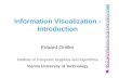 Information VisualizationInformation Visualization - Introduction€¦ ·  · 2012-11-17Information VisualizationInformation Visualization - Introduction Eduard GröllerEduard Gröller