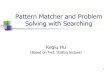 Pattern Matcher and Problem Solving with Searchingjvoris/AI/notes/m3-search...Pattern Matcher and Problem Solving with Searching Keqiu Hu (Based on Prof. Stolfo’s lecture) 2 Outline