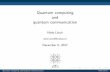 Quantum computing and quantum computing and quantum communication Niels L orch niels.loerch@ December 6, 2017 Quantum computing and quantum communicationNiels L orch ... Scenario: