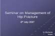 Seminar on management of Hip Fracture - AADO · Seminar on Management of Hip Fracture 8th . th July 2007. ... Muscle attachment ... classification system.