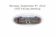 CEE Faculty Meeting - Civil & Environmental Engineering … 201… ·  · 2015-05-28... September 8. th. Monday, October 6. th, Monday, November 10. st. ... 7 . New Faculty (CEE),
