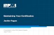 Maintaining Your Certification Jackie Fagan Your Certification Jackie Fagan ... (CCR) and effective dates ... Education - PMI –Talent Triangle (PMP - Min 35 PDU’s)