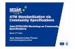 ATM Standardization via Community Specifications - ETSIdocbox.etsi.org/Workshop/2011/201103_CEN_ETSI_WS_onCommunity... · ATM Standardization via Community Specifications EUROPEAN