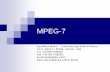 MPEG-7 - UniFI · How Much Information Report ... MPEG-7 specifies the rules as to how to describe audiovisual data content whereas MPEG-1,2 and 4 make content available.