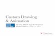 08 Custom Drawing & Animation - Michael Saeleemoss.cs.iit.edu/cs442/slides/drawing.pdf · Custom Drawing & Animation CS 442: Mobile App Development Michael Saelee