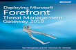 Deploying Microsoft Forefront Threat Management Gateway 2010€¦ · Understanding Forefront Threat Management Gateway 2010 1 ... career for me with ISA Server and ... Deploying Microsoft