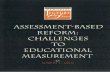Assessment-Based Reform: Challenges to Educational Measurement · contributions to educational measurement include the ... I want to thank Bill's many friends and colleagues who ...