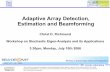 Adaptive Array Detection, Estimation and Beamformingweb.mit.edu/sea06/agenda/talks/Richmond.pdf · Adaptive Array Detection, Estimation and Beamforming ... Workshop on Stochastic