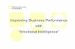 Improving Business Performance “Emotional Intelligence” · competencies and business The Emotional Intelligence Model"! Daniel Goleman’s EI – based on Theory of Performance!!