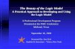 Beauty of the Logic Model - c1940652.r52.cf0.rackcdn.comc1940652.r52.cf0.rackcdn.com/.../Beauty_of_Logic_Model.pdf · The Beauty of the Logic Model A Practical Approach to Developing