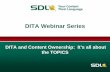 DITA Webinar Series - SDLdownloadcentre.sdl.com/DITA_and_Content_Ownership_Webinar_Marc… · DITA Webinar Series. Collaborative Authoring in DITA ... » Communicates with Publication