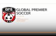 GLOBAL PREMIER SOCCER - cdn4.sportngin.com · GLOBAL PREMIER SOCCER 2012 CURRICULUM ... TACTICAL: Combination Play - Counter Attack ... - Speed of play and quick decisions