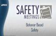 behavior Based Safety - Pec€¦ · Behavior Based Safety ... behavior can improve safety is the ABC ... • Provide enough time for workers to perform observations
