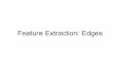 Feature Extraction: Edges - UMIACSramani/cmsc426/Lecture4.pdf · Edges for inference ... Detection of short linear edge segments (edgels) 2. Aggregation of edgels into extended edges