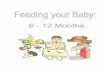 Table of Contents - Newfoundland and Labrador · 1 This handout provides information about feeding healthy full-term infants from age six to twelve months. Your baby needs healthy
