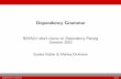 Dependency Grammar - Indiana University Bloomingtoncl.indiana.edu/~md7/nasslli10/01/01-grammar.pdf · Introduction Dependency Grammar Dependency Grammar (DG) is based on word-word