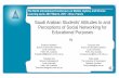 Saudi Arabian Students’Attitudes to and Perceptions of ... · Perceptions of Social Networking for Educational Purposes by. ... What are students’ attitudes to and perceptions