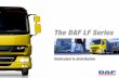 The DAF LF Series - huddersfielddaf.com · Building on the reputation for reliability, performance and fuel economy of the PACCAR Euro 4 engines, the Euro 5 and EEV engines have higher