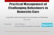 Practical Management of Challenging Behaviours in … John Thomas Session 9 Plenary ro… · How Common are “Responsive Behaviours” Among People Suffering from Dementia? Some