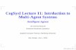 CogSysI Lecture 11: Intrduction to Multi-Agent Systems · CogSysI Lecture 11: Intrduction to Multi-Agent Systems ... July 1, 2008 Schmid, ... RAc: subset of R ending ...