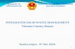 INTEGRATED SOLID WASTE MANAGEMENT Vietnam Country Report · INTEGRATED SOLID WASTE MANAGEMENT Vietnam Country Report ... - Waste fee gets from citizens and firm is ... - Vietnam needs