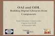 OAI and ODL - vtechworks.lib.vt.edu · OAI & ODL - CS6604 2 Outline 1. Introduction to OAI 2. ... – These notes are based on version 2.0 ! OAI & ODL - CS6604 8 2. Definitions
