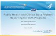 Public Health and Clinical Data Registry Reporting for CMS ... · 20.05.2016 · Public Health and Clinical Data Registry Reporting for CMS Programs ... Public Health and Clinical