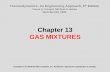 Chapter 13 GAS MIXTURES - Eastern Mediterranean … · Chapter 13 GAS MIXTURES ... is frequently determined by a volumetric analysis (Orsat Analysis) 8 Real-Gas Mixtures One way of